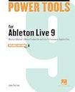 Power Tools for Ableton Live 9: Master Ableton's Music Production and Live Performance Application