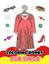 Coloring Books for Girls: Fashion Clothing and Accessories for Girls to Color...