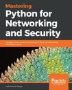 José Ortega Mastering Python for Networking and Security (Poche)
