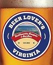 Beer Lover's Virginia: Best Breweries, Brewpubs & Beer Bars (Beer Lovers Series)