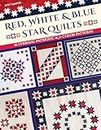Red, White & Blue Star Quilts: 16 Striking Patriotic & 2-Color Patterns