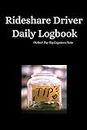 Rideshare Driver Daily Logbook Tip: Track Order # Pay Tip Gas Food Oil Changes Tire Misc