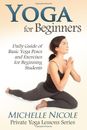 Yoga for Beginners: The Daily Guide of Basic Yoga Poses and Exer