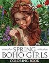 Spring Boho Girls Coloring Book: Beautiful Women Wearing Bohemian Chic Clothings & Flowers Fashion Coloring Pages for Teens & Adults Relaxation & Creativity