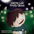 Until the Last Firefly Glows