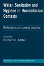 Richard C Carter Water, Sanitation and Hygiene in Humanitarian Contexts (Poche)