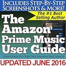 The Amazon Prime Music User Guide (Your Guide to Over One Million Free Songs) (English Edition)
