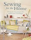 Sewing for the Home: 50 step-by-step projects for stylish home furnishings
