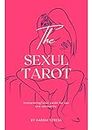 The Sexual Tarot: Interpreting Tarot Cards for Sex and Sensuality