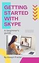 Getting started with skype: A beginner's guide (English Edition)