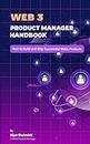 Web3 Product Manager Handbook: How to Build and Ship Successful Web3 Products