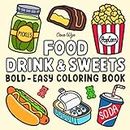 Food Drink & Sweets: Coloring Book for Adults and Kids, Bold and Easy, Simple and Big Designs for Relaxation Featuring a Variety of Foods, Drinks, Desserts and Fruits
