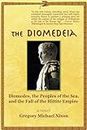 The Diomedeia: Diomedes, the Peoples of the Sea, and the Fall of the Hittite Empire