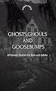 Ghosts, Ghouls, and Goosebumps : 10 Spooky Stories for Kids and Adults