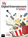 My Digital Entertainment for Seniors (Covers Movies, TV, Music, Books and More o