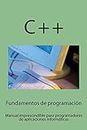 Fundamentos de programación: Manual imprescindible para iniciarse en el campo del desarrollo del software: Volume 1
