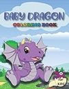 Baby Dragon Coloring Book for Kids: 40 cute and adorable illustration of baby dragon to color and enjoy, best geft for children boys & girls