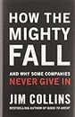 How the Mighty Fall: And Why Some Companies Never Give in: 4