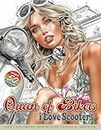 Queen of Bikers. I'love Scooters. Art Coloring Book for Teens & Adults: 50 unique illustrations vintage scooters & Hot Girls . Biker Chic Grayscale ... motorcycle enthusiasts. Part 4 (Bikers Women)
