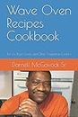 Wave Oven Recipes Cookbook: For Air Fryer Ovens and Other Countertop Cookers