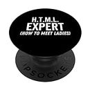 H.T.M.L. Expert How To Meet Ladies Funny Computer Coder PopSockets Swappable PopGrip