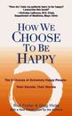 How We Choose to be Happy The 9 Choices of Extremely Happy Peop... 9780399529900