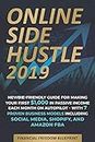 Online Side Hustle: Newbie-Friendly Guide for Making Your First $1,000 in Passive Income Each Month on Autopilot -- With 7 Proven Business Models Including Social Media, Shopify, and Amazon FBA