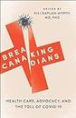 Breaking Canadians: Health Care, Advocacy, and the Toll of COVID-19