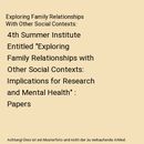 Exploring Family Relationships With Other Social Contexts: 4th Summer Institute 