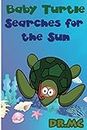 Baby Turtle Searches for the Sun: Children’s Animal Bed Time Story (Beginner Early Readers (Preschool picture book) Good Night Story Book 1)