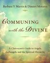Communing with the Divine: A Clairvoyants Guide to Angels, Archangels, a - GOOD