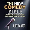 The New Comedy Bible: The Ultimate Guide to Writing and Performing Stand-Up Comedy