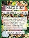 Keto diet guide for beginners + cookbook for every day, hardcover edition: Everything you need to know about the ketogenic diet for easy weight loss ... lunches, dinners, snacks and desserts