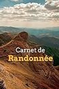 Le Carnet de Randonne: Enregistrez toutes vos randonnes - Cadeaux pour les randonneurs et les amateurs de sports de plein air