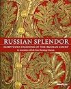 Russian Splendor: Sumptuous Fashions of the Russian Court