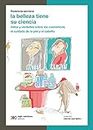 La belleza tiene su ciencia: Mitos y verdades sobre los cosméticos, el cuidado de la piel y el cabello (Ciencia que Ladra… serie Clásica) (Spanish Edition)