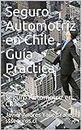 Seguro Automotriz en Chile Guía Practica: Seguro Automotriz en Chile (Spanish Edition)