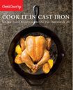 Cook It in Cast Iron: Kitchen-Tested Recipes for the One Pan That Does It All -