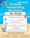 Cursive Handwriting Workbook For Kids: Cursive for beginners workbook. Cursive letter tracing book. Cursive writing practice book to learn writing in ... 1 (Beginning Cursive Handwriting Workbooks)