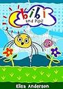 Bibi and Pipi – An Early Reader Story Book for Toddlers, Preschoolers and Kids in Kindergarten: An Easy to Read Aloud Tale for Children ages 1 to 5 (Little ... Easy to Read Books for Beginner Readers 2)