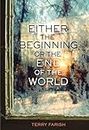 Either the Beginning or the End of the World (Fiction - Young Adult)