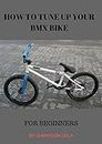 How to: tune your BMX bike: For beginners
