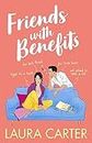 Friends With Benefits: The completely laugh-out-loud, friends-to-lovers romantic comedy (Brits in Manhattan Book 3)