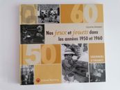 Livre NOS JEUX ET JOUETS DANS LES ANNÉES 1950 ET 1960 - Claudine Demanie - 2014