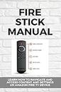 Fire Stick Manual: Learn How To Navigate And Access Content And Settings On Amazon Fire TV Device