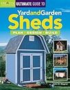 Creative Homeowner Ultimate Guide to Yard And Garden Sheds: Plan, Design, Build