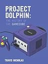 Project Dolphin: The History of The GameCube