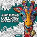Mindfulness Coloring Book For Adults: For Mindful People | Feel the Zen With Stress Relieving Designs Animals, Mandalas, Zentangle Nature Art