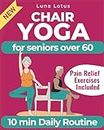 Chair Yoga for Seniors Over 60: A Guide to Revitalize Mind & Body with Gentle Exercise