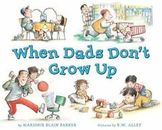 When Dads Don't Grow Up by Marjorie Blain Parker - HARDCOVER - BRAND NEW!